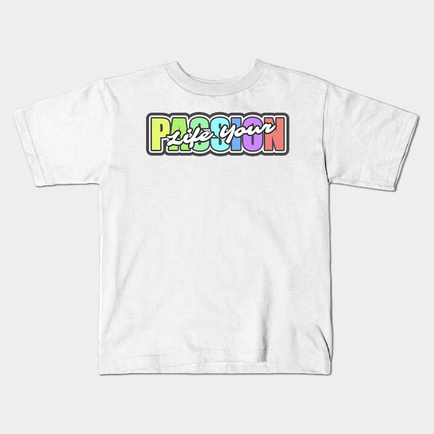 life your passion Kids T-Shirt by jollytee